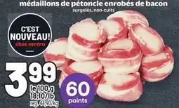 Metro MÉDAILLONS DE PÉTONCLE ENROBÉS DE BACON offer