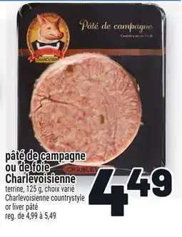 Metro PÂTÉ DE CAMPAGNE OU DE FOIE CHARLEVOISIENNE | CHARLEVOISIENNE COUNTRYSTYLE OR LIVER PÂTÉ offer