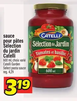 Metro SAUCE POUR PÂTES SÉLECTION DU JARDIN CATELLI | CATELLI GARDEN SELECT PASTA SAUCE offer