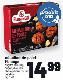 Metro MÉDAILLONS DE POULET FLAMINGO | FLAMINGO FROZEN CHICKEN MEDALLIONS offer
