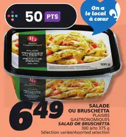 IGA PLAISIRS GASTRONOMIQUES SALAD OR BRUSCHETTA offer