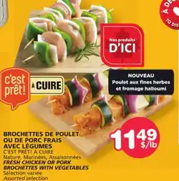 Marches Tradition C'EST PRÊT! À CUIRE FRESH CHICKEN OR PORK BROCHETTES WITH VEGETABLES offer