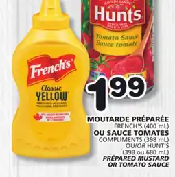 Marches Tradition FRENCH'S (400 mL), COMPLIMENTS (398 mL) OR HUNT'S (398 ou 680 mL) PRÉPARED MUSTARD OR TOMATO SAUCE offer
