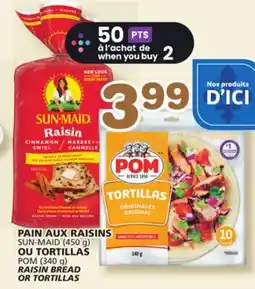 Marches Tradition SUN-MAID (450 g) POM (340 g) RAISIN BREAD OR TORTILLAS offer