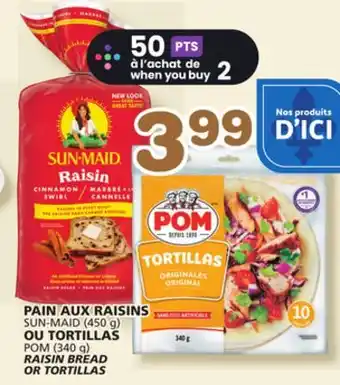 Marches Tradition SUN-MAID (450 g) POM (340 g) RAISIN BREAD OR TORTILLAS offer