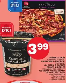 Marches Tradition CHAPMAN'S (500 mL), STROMBOLI (367 à 422 g) ICE CREAM, FROZEN TREATS* OR THIN CRUST PIZZA offer