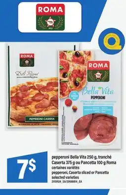 Maxi PEPPERONI BELLA VITA, 250 G, TRANCHÉ CASERTA, 375 G OU PANCETTA, 100 G ROMA offer