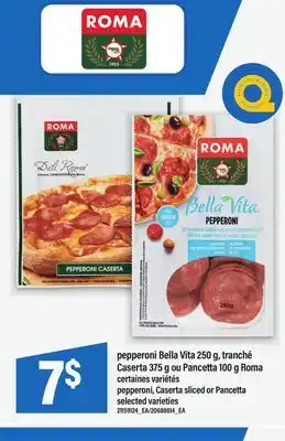 Maxi PEPPERONI BELLA VITA, 250 G, TRANCHÉ CASERTA, 375 G OU PANCETTA, 100 G ROMA offer