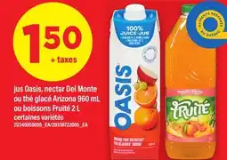 Maxi JUS OASIS, NECTAR DEL MONTE OU THÉ GLACÉ ARIZONA 960 ML OU BOISSONS FRUITÉ 2 L offer