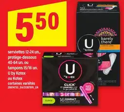 Maxi SERVIETTES, 12-24 UN., PROTÈGE-DESSOUS, 40-64 UN. OU TAMPONS, 15/16 UN. U BY KOTEX | OU KOTEX offer