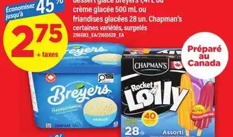 Maxi DESSERT GLACÉ BREYERS 1,41 L OU CRÈME GLACÉE 500 ML OU FRIANDISES GLACÉES 28 UN. CHAPMAN'S offer