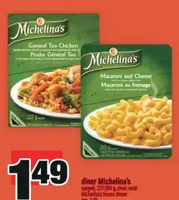Super C DÎNER MICHELINA'S | MICHELINA'S FROZEN DINNER offer