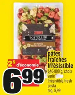 Super C PÂTES FRAÎCHES IRRÉSISTIBLE | IRRÉSISTIBLE FRESH PASTA offer