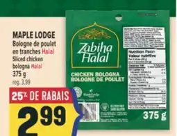 Marché Adonis MAPLE LODGE BOLOGNE DE POULET EN TRANCHES HALAL | SLICED CHICKEN BOLOGNA HALAL offer