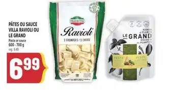 Marché Adonis PÂTES OU SAUCE VILLA RAVIOLI OU LE GRAND/PASTA OR SAUCE offer