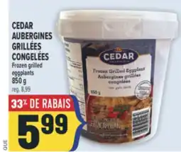 Marché Adonis CEDAR AUBERGINES GRILLÉES CONGELÉES | FROZEN GRILLED EGGPLANTS offer