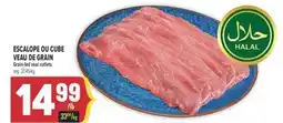 Marché Adonis ESCALOPE OU CUBE VEAU DE GRAIN | GRAIN-FED VEAL CUTLETS offer