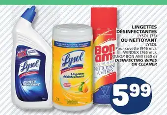 Marché Bonichoix LYSOL (75), WINDEX (765 mL), OR BON AMI (560 g) DISINFECTING WIPES OR CLEANER offer