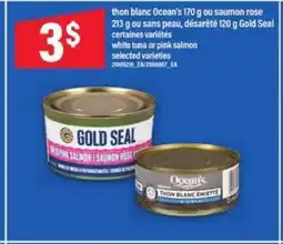 Maxi THON BLANC OCEAN'S 170 G OU SAUMON ROSE 213 G OU SANS PEAU, DÉSARÊTÉ 120 G GOLD SEAL offer