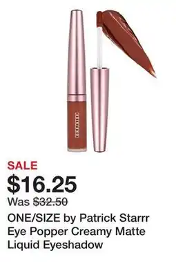 Sephora ONE/SIZE by Patrick Starrr Eye Popper Creamy Matte Liquid Eyeshadow offer