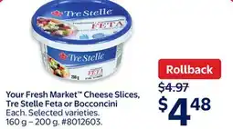 Walmart Your Fresh Market Cheese Slices, Tre Stelle Feta or Bocconcini offer