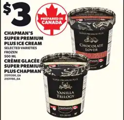 Independent Grocer CHAPMAN'S SUPER PREMIUM PLUS ICE CREAM, 500 ML offer