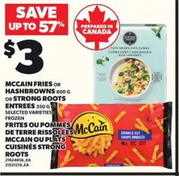 Independent Grocer MCCAIN FRIES OR HASHBROWNS 800G OR STRONG ROTS ENTREES 350G offer