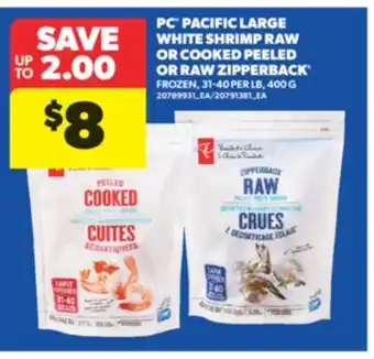 Real Canadian Superstore PC PACIFIC LARGE WHITE SHRIMP RAW OR COOKED PEELED OR RAW ZIPPERBACK , 31 - 40 PER LB 400 G offer