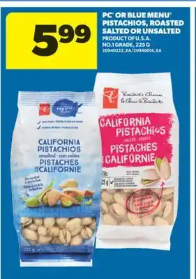 Real Canadian Superstore PC OR BLUE MENU PISTACHIOS, ROASTED SALTED OR UNSALTED, 225 G offer