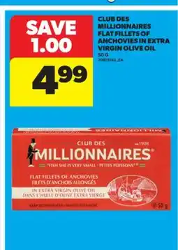 Real Canadian Superstore CLUB DES MILLIONNAIRES FLAT FILLETS OF ANCHOVIES IN EXTRA VIRGIN OLIVE OIL, 50 G offer
