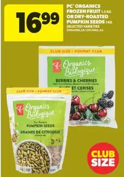 Real Canadian Superstore PC ORGANICS FROZEN FRUIT, 1.5 KG OR DRY-ROASTED PUMPKIN SEEDS, 1 KG offer