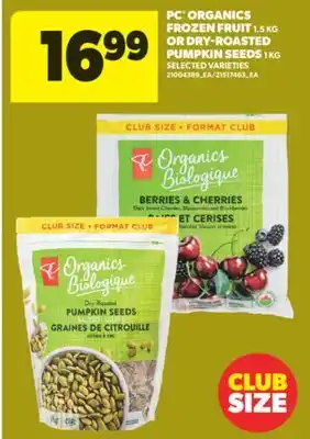 Real Canadian Superstore PC ORGANICS FROZEN FRUIT, 1.5 KG OR DRY-ROASTED PUMPKIN SEEDS, 1 KG offer