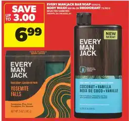 Real Canadian Superstore EVERY MAN JACK BAR SOAP 1X142 G, BODY WASH 500 ML OR DEODORANT 73/85 G offer