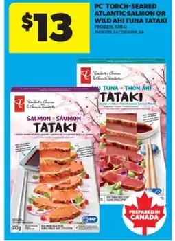Real Canadian Superstore PC TORCH-SEARED ATLANTIC SALMON OR WILD AHI TUNA TATAKI, 130 G offer