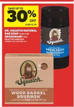 Real Canadian Superstore DR. SQUATCH NATURAL BAR SOAP 1X141 G OR DEODORANT 75 G offer