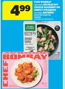 Real Canadian Superstore CHEF BOMBAY 350/354 G OR HEALTHY CHOICE GOURMET OR SIMPLY STEAMERS 255-298 G ENTRÉES offer