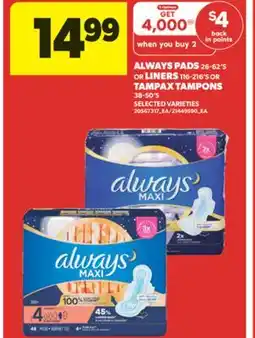 Real Canadian Superstore ALWAYS PADS 26-62' S OR LINERS 116-216' S OR TAMPAX TAMPONS 38-50' S offer