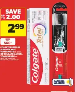 Real Canadian Superstore COLGATE PREMIUM ADULT OR KIDS TOOTHPASTE 70-150 ML OR COLGATE MANUAL TOOTHBRUSH offer