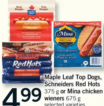 Fortinos MAPLE LEAF TOP DOGS, SCHNEIDERS RED HOTS, 375 G OR MINA CHICKEN WIENERS, 675 G offer