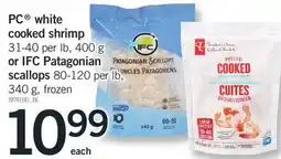 Fortinos PC WHITE COOKED SHRIMP, 31-40 PER LB, 400 G OR IFC PATAGONIAN SCALLOPS 80-120 PER LB, 340 G offer