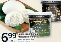 Fortinos PONTE REALE BUFFALO MOZZARELLA OR BURRATA, 125G offer