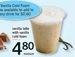 Fortinos VANILLA LATTE WITH VANILLA COLD FOAM offer