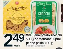 Fortinos VITA SANA POTATO GNOCCHI 500 G OR MOLISANA LUPINI PENNE PASTA 400 G offer