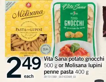 Fortinos VITA SANA POTATO GNOCCHI 500 G OR MOLISANA LUPINI PENNE PASTA 400 G offer