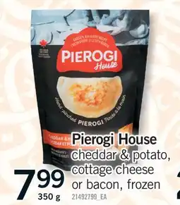 Fortinos PIEROGI HOUSE CHEDDAR & POTATO, COTTAGE CHEESE OR BACON, 350 G offer