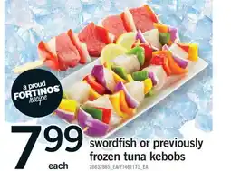 Fortinos SWORDFISH OR PREVIOUSLY FROZEN TUNA KEBOBS offer