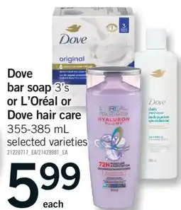 Fortinos DOVE BAR SOAP 3'S OR L'ORÉAL OR DOVE HAIR CARE 355-385 ML offer