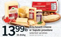 Fortinos ARLA HAVARTI CHEESE OR SAPUTO PROVOLONE offer
