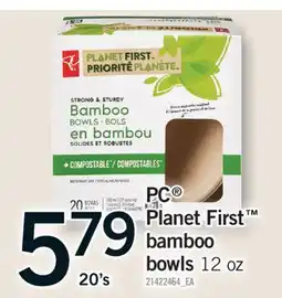 Fortinos PC PLANET FIRST BAMBOO BOWLS, 12 OZ, 20'S offer
