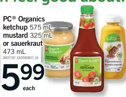 Fortinos PC ORGANICS KETCHUP 575 ML, MUSTARD 325 ML OR SAUERKRAUT 473 ML offer